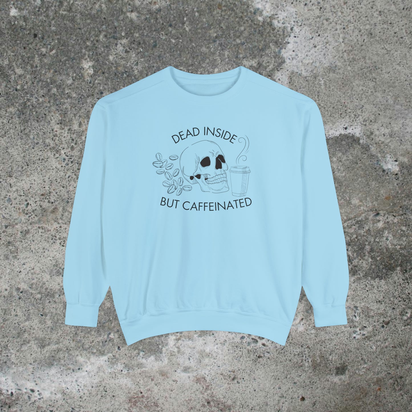 Dead Inside But Caffeinated Heavy Sweatshirt Unisex