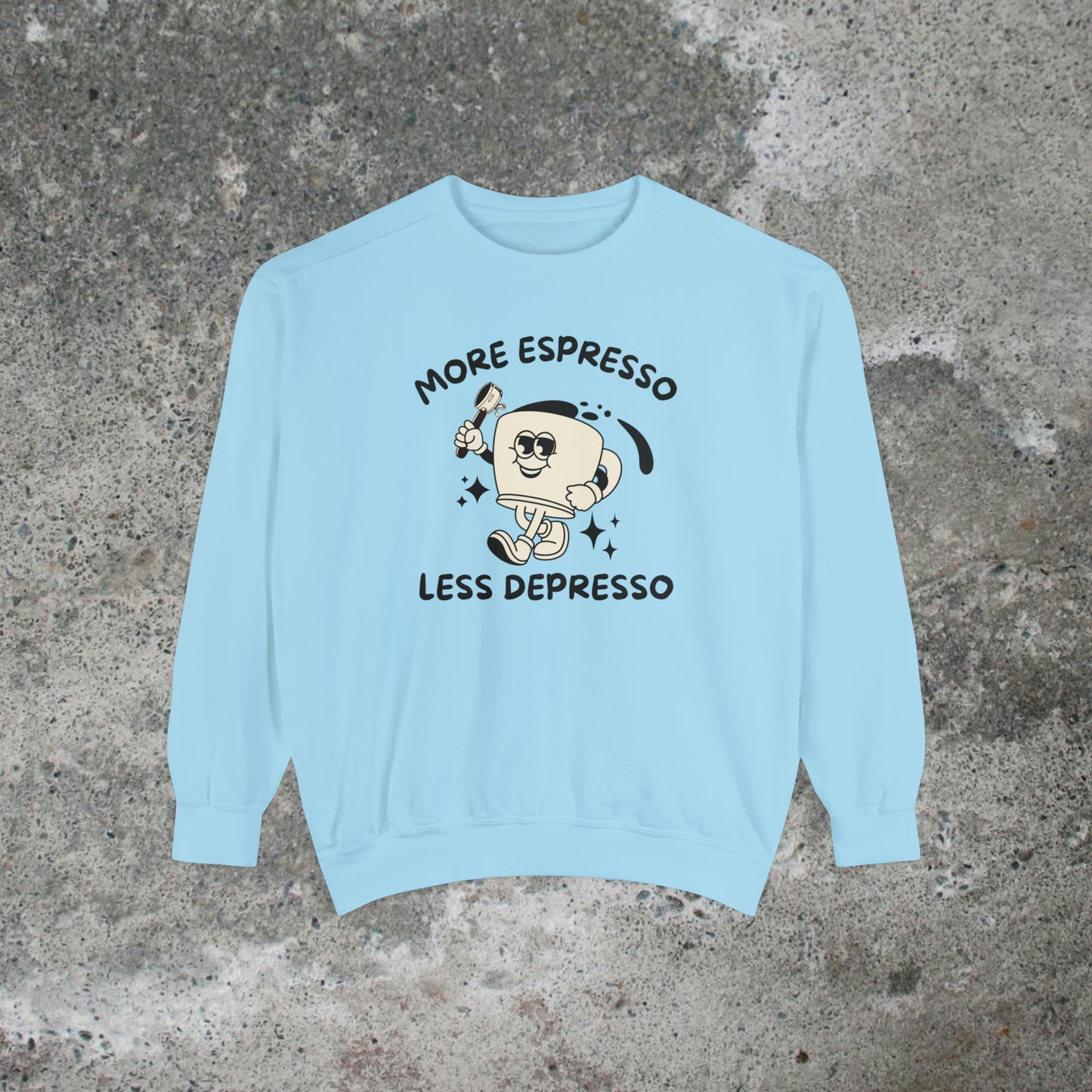 More Espresso Less Depresso Heavy Sweatshirt Unisex