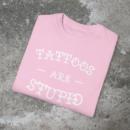 Tattoos Are Stupid Unisex Medium Weight T-shirt