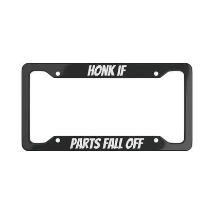 Honk If Parts Fall Off Aluminum License Plate Frame