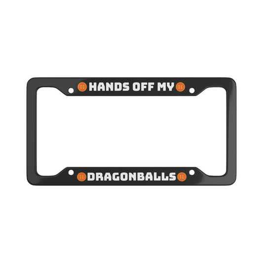 Hands off my dragonballs Aluminum License Plate Frame