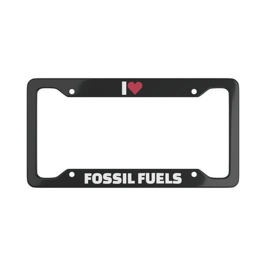 I Love Fossil Fuels Aluminum License Plate Frame