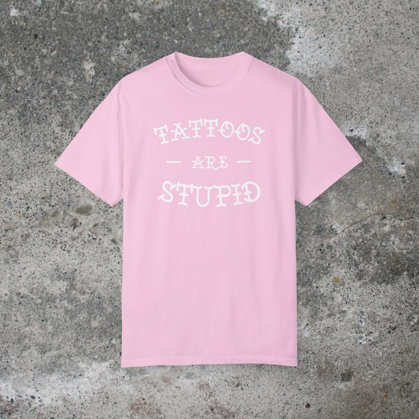 Tattoos Are Stupid Unisex Medium Weight T-shirt