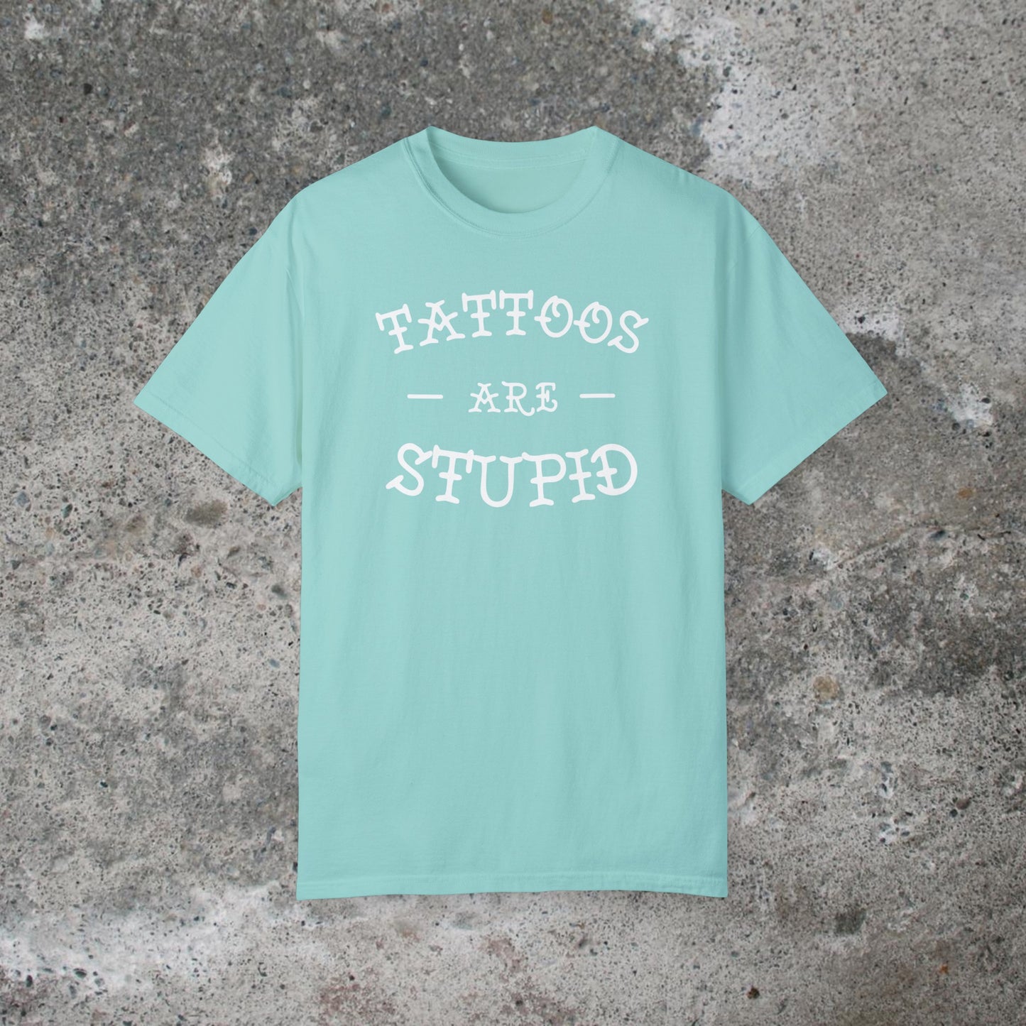 Tattoos Are Stupid Unisex Medium Weight T-shirt