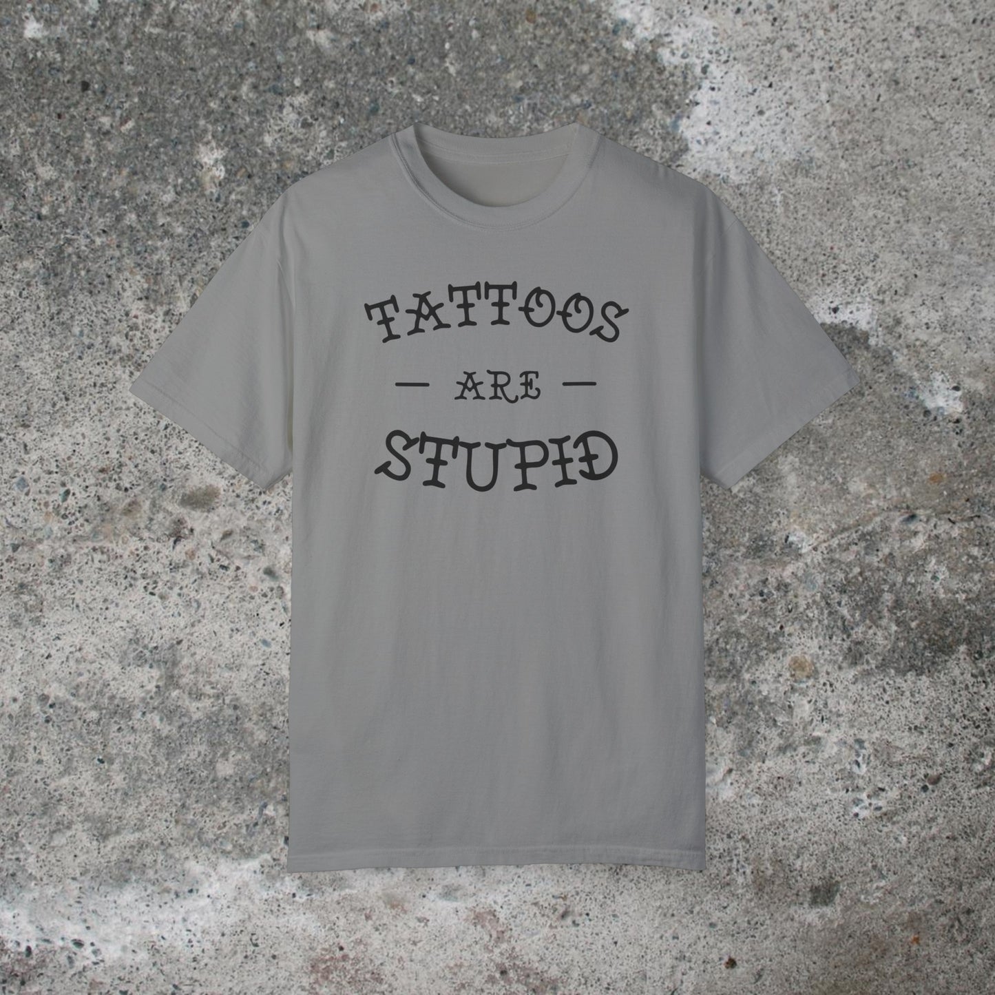 Tattoos Are Stupid Unisex Medium Weight T-shirt