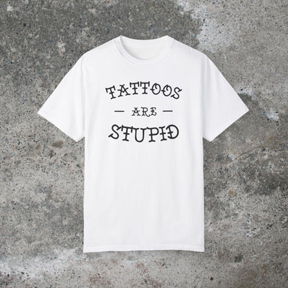 Tattoos Are Stupid Unisex Medium Weight T-shirt