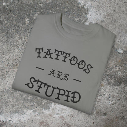 Tattoos Are Stupid Unisex Medium Weight T-shirt