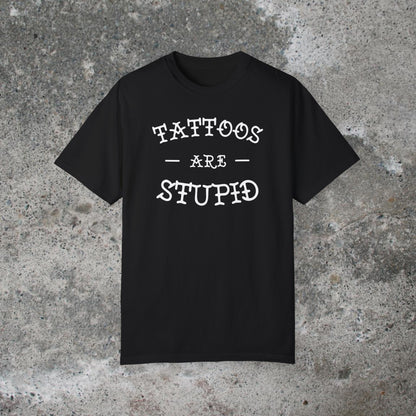 Tattoos Are Stupid Unisex Medium Weight T-shirt