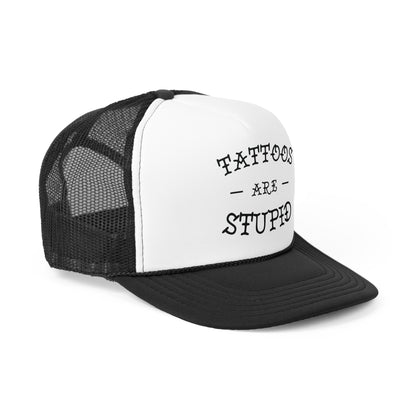 Tattoos Are Stupid Trucker Cap